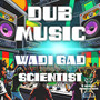 Wadi Gad Meets Scientist: Dub Music