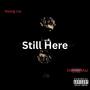 Still Here (feat. Shinkie Maz) [Explicit]