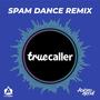 Truecaller Spam Dance (feat. Truecaller) [Remix]