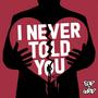 I never told you (Cooly D edit)