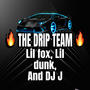 The Drip Team (feat. Lil fox & DJ J) [Explicit]