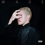 Wade (Explicit)