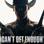 Can't Get Enough (Explicit)