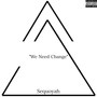 We Need Change (Explicit)