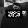 Mucho Hablar (Explicit)