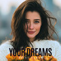Your Dreams