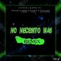 No Necesito Mas (feat. Dek PG, Aniam, Ricky Victory, Enviado El Cristocentrico & Emme PVZ) [Remix]