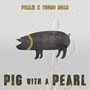 Pig with a Pearl (feat. Young Noah)