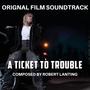 A Ticket To Trouble (Original Short Film Soundtrack)