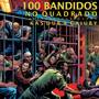 100 Bandidos no Quadrado (Explicit)