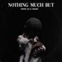 Nothing Much But (feat. Niggro)