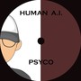 Human A.I. - Psyco