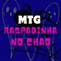 MTG - RASPADINHA NO CHAO (Explicit)