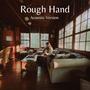 Rough Hand (Acoustic)