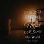 Theme for Night - Our World