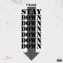 Stay Down (feat. YB Showtimee) [Explicit]