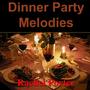 Dinner Party Melodes