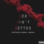 Sex Ain't Better (feat. Aaron Jamaul) [Explicit]