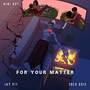 For Your Matter