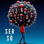 Ser, Só (Explicit)