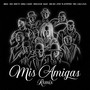 Mis Amigas (Remix) [Explicit]