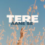 Tere Aane Se