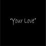 Your Love