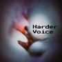 Harder Voice