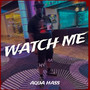 Watch Me (Explicit)