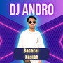 Bacarai Kasiah (DJ Andro Remix)