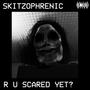 R U SCARED YET? (Explicit)