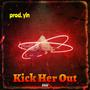 Kick Her Out (feat. Kise) [Explicit]