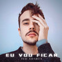 Eu Vou Ficar (Explicit)