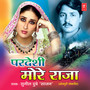 Pardeshi More Raja