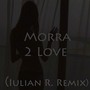 2 Love (Iulian R Remix Extended)