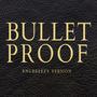 Bulletproof (Explicit)