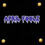 APRIL FOOLZ (feat. Babydubz) [Explicit]