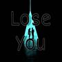 Lose You