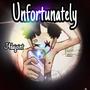 Unfortunately (Explicit)