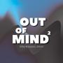 Out Of Mind, Pt. 2