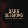Dark Sessions (feat. Wounded Buffalo Beats & Sinister Stricken) [Explicit]