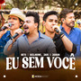 Eu Sem Você (Ao Vivo)