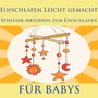 Einschlafen leicht gemacht: Spieluhr Melodien zum Einschlafen für Babys (Schlafen und Träumen)