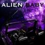 Alien Baby (Explicit)