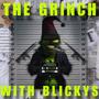 THE GRINCH WITH BLICKYS (Explicit)