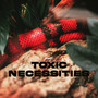 Toxic Necessities (Explicit)