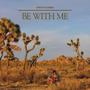 Be With Me