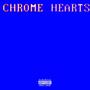 CHROME HEARTS (Explicit)