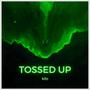 Tossed Up (Explicit)