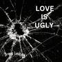 Love Is Ugly (feat. Nate Marshall)